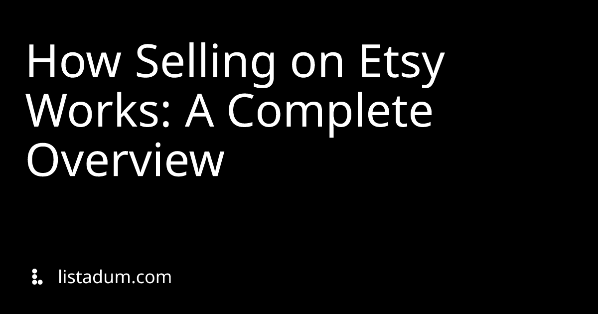 How Selling on Etsy Works: A Complete Overview