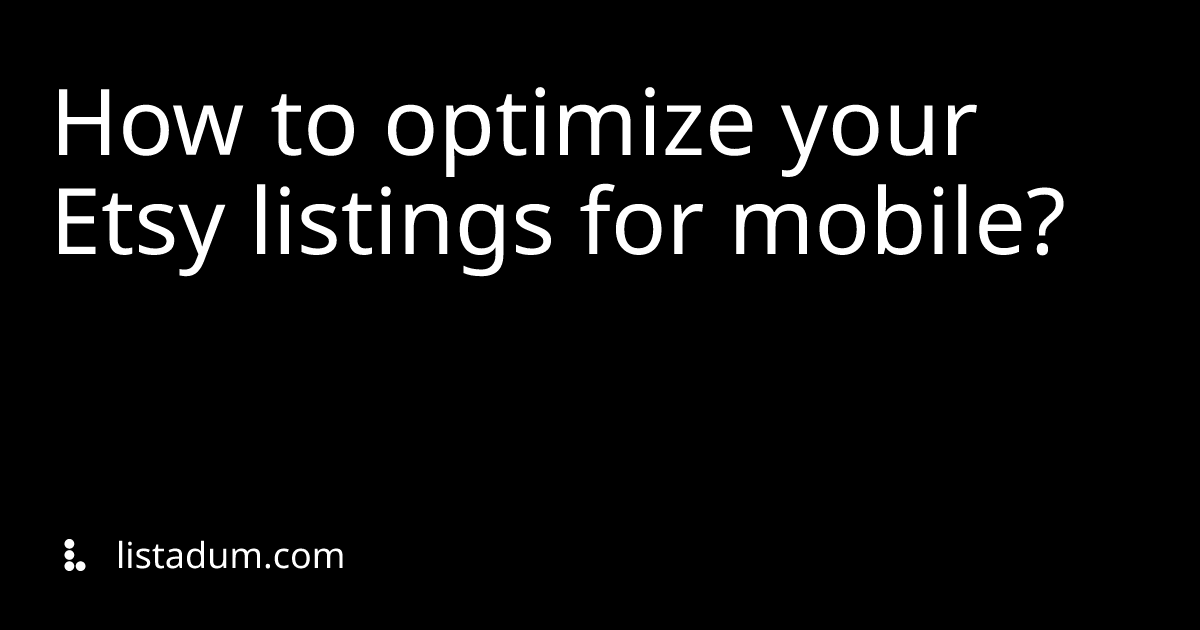How to optimize your Etsy listings for mobile?