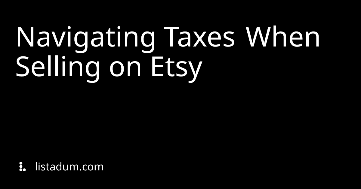 Navigating Taxes When Selling on Etsy