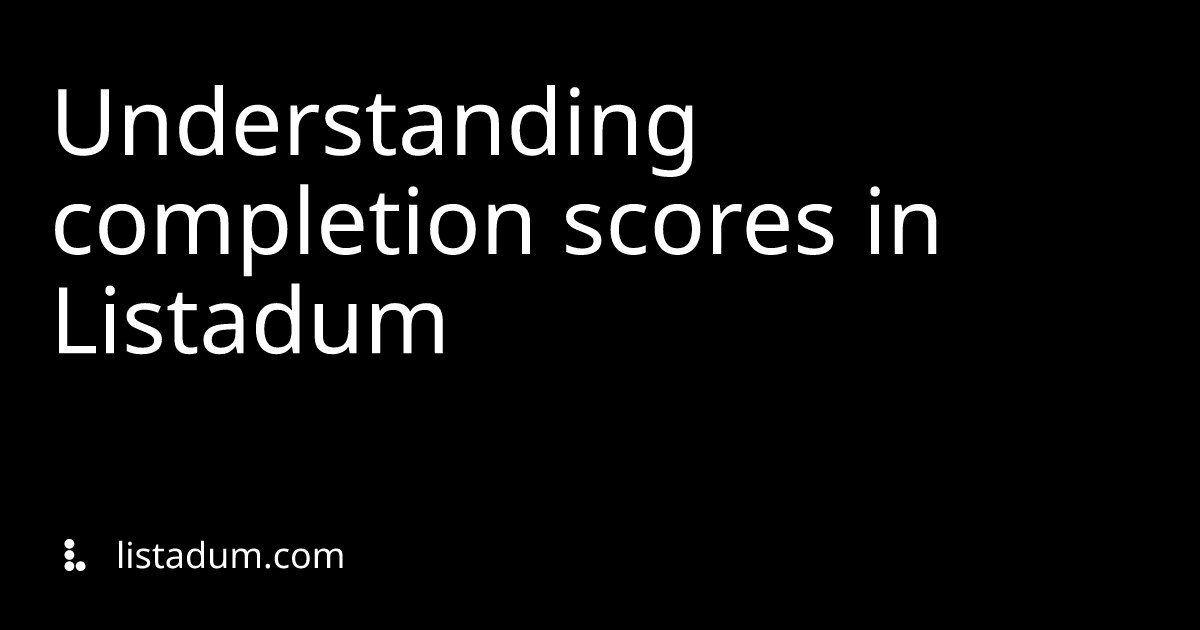 Understanding completion scores in Listadum